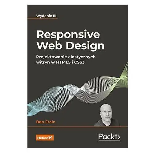 Responsive Web Design. Projektowanie elastycznych witryn w HTML5 i CSS3