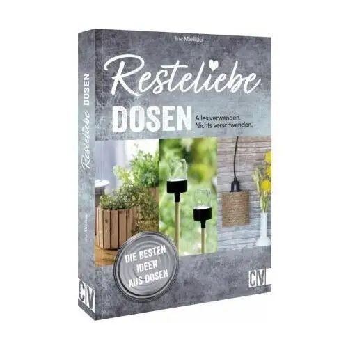 Resteliebe Dosen - Alles verwenden. Nichts verschwenden