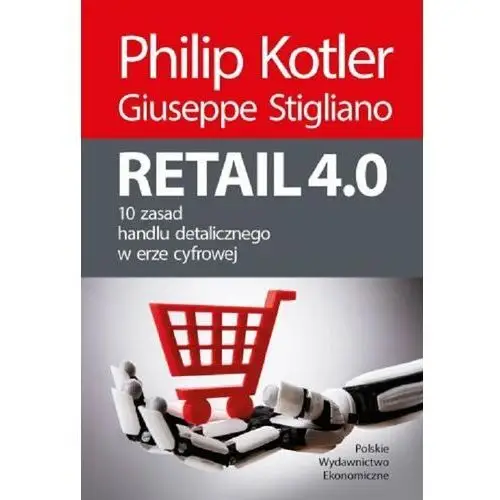 Retail 4.0. 10 zasad handlu detalicznego w erze cyfrowej