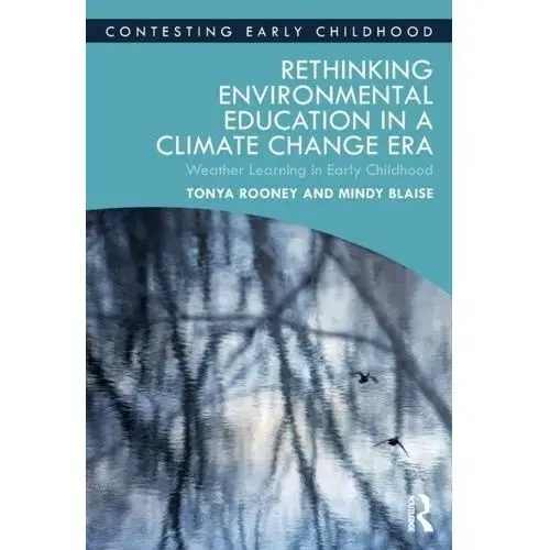 Rethinking Environmental Education in a Climate Change Era Taylor, Emmeline; Rooney, Tonya