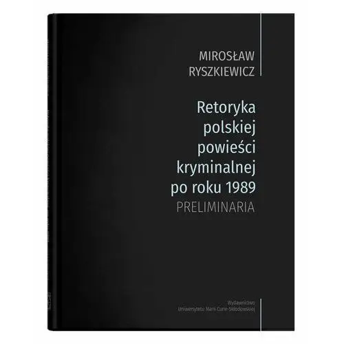 Retoryka polskiej powieści kryminalnej po roku 1989 Preliminaria