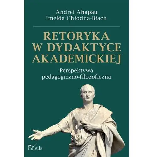 Retoryka w dydaktyce akademickiej Andrei Ahapau, Imelda Chłodna-Błach