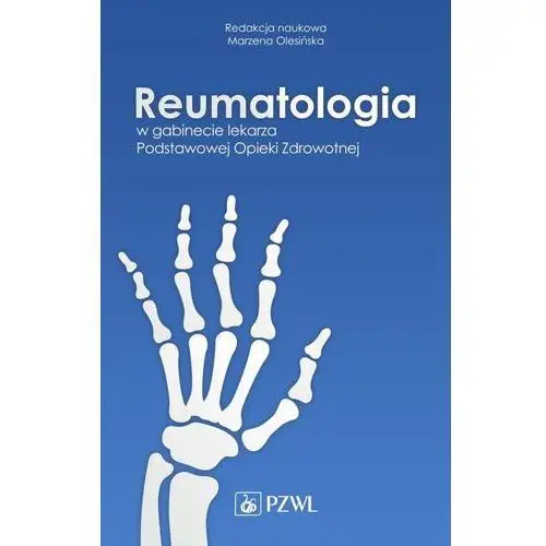 Reumatologia w gabinecie lekarza podstawowej opieki zdrowotnej Wydawnictwo lekarskie pzwl