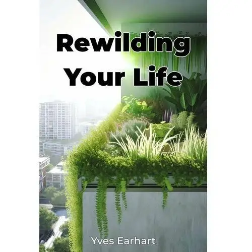 Rewilding Your Life - ebook EPUB