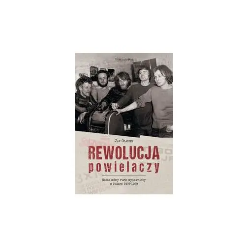 Rewolucja powielaczy. Niezależny ruch wydawniczy w Polsce 1976-1989