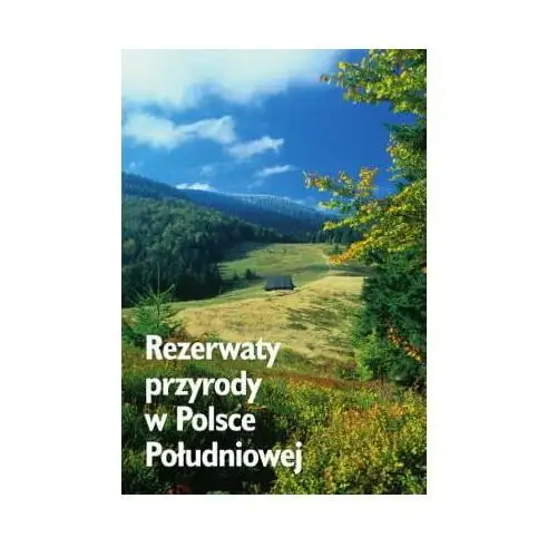 Rezerwaty przyrody w Polsce Południowej