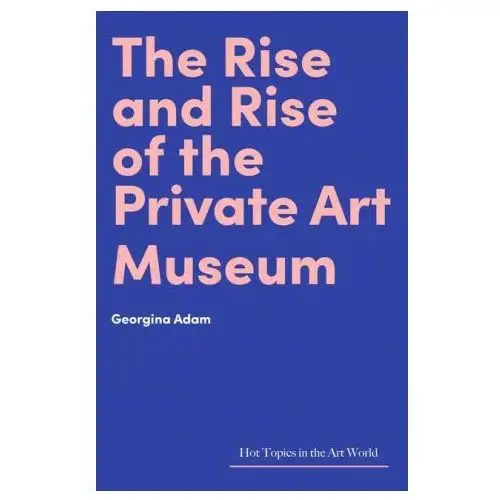 Rise and Rise of the Private Art Museum