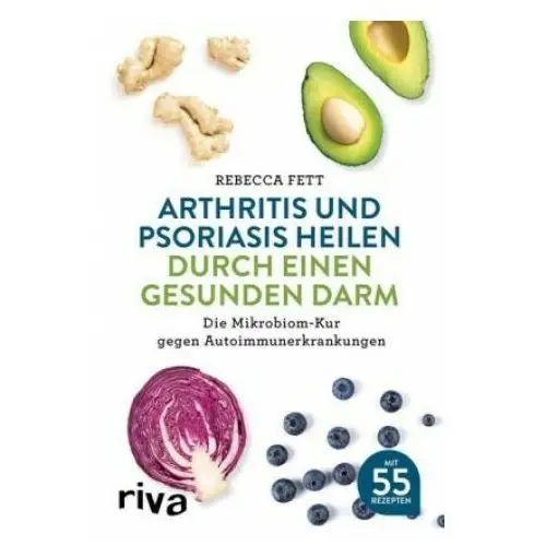 Arthritis und Psoriasis heilen durch einen gesunden Darm