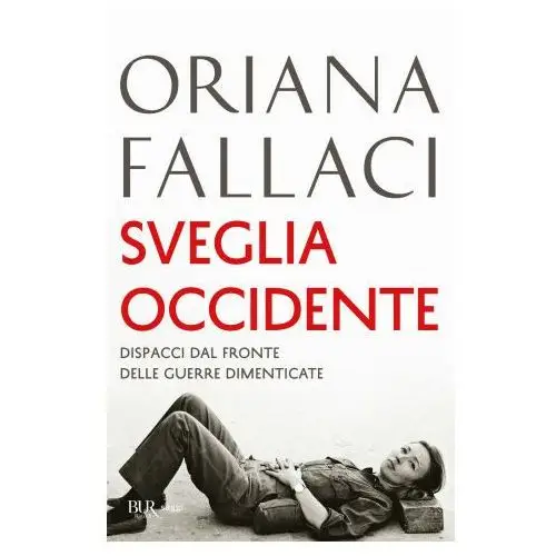 Rizzoli Sveglia occidente. dispacci dal fronte delle guerre dimenticate