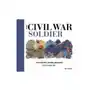 The Civil War Soldier: Includes Over 700 Key Weapons, Uniforms, & Insignia Sklep on-line