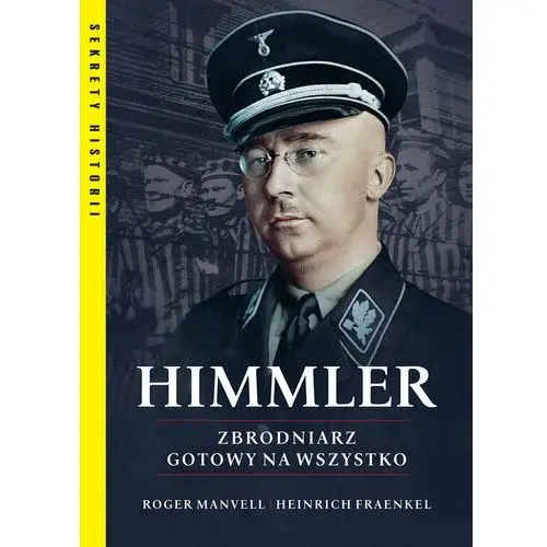 Himmler. zbrodniarz gotowy na wszystko - fraenkel heinrich, manvell roger - książka Rm
