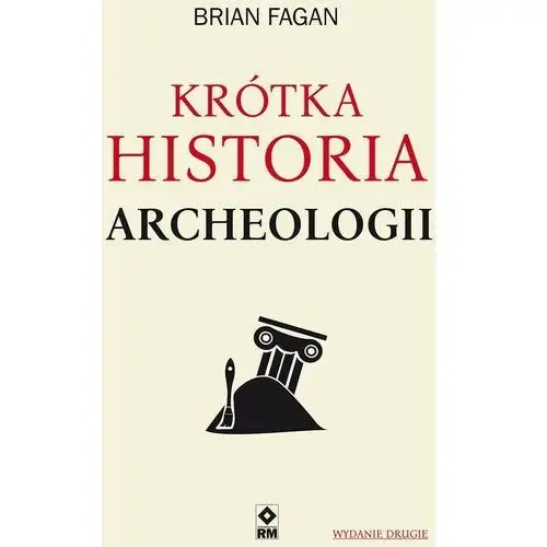 Krótka historia archeologii. wyd. ii - fagan brian - książka Rm