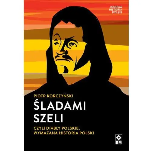 Śladami Szeli, czyli diabły polskie - Korczyński Piotr - książka, A151-57347