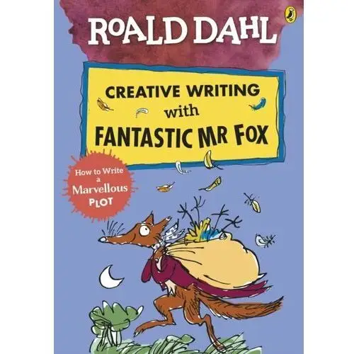 Roald Dahl Creative Writing with Fantastic Mr Fox: How to Write a Marvellous Plot