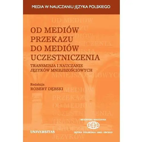 Robert dębski Od mediów przekazu do mediów uczestniczenia