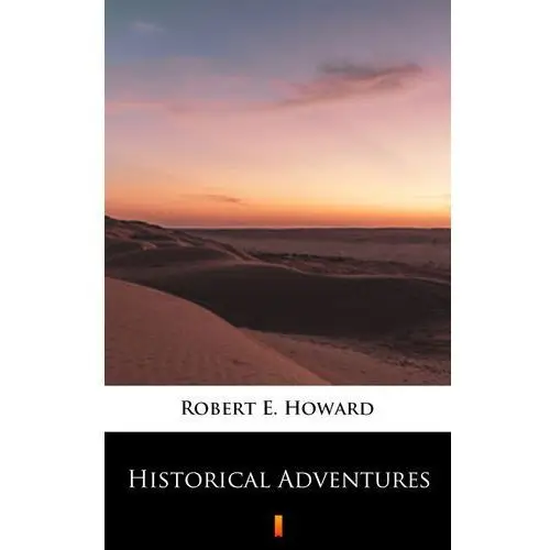 Historical adventures Robert e. howard