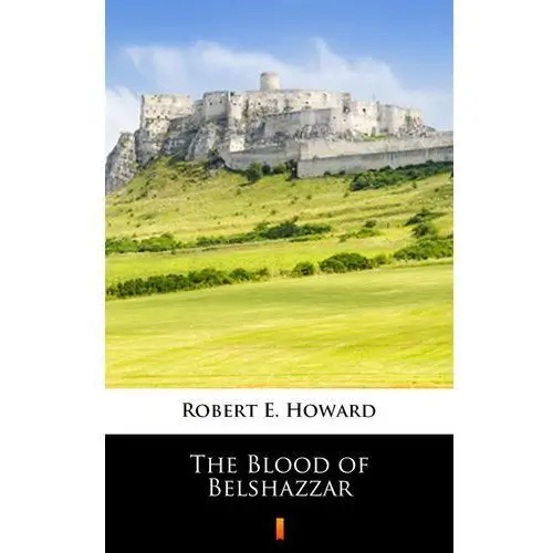 Robert e. howard The blood of belshazzar