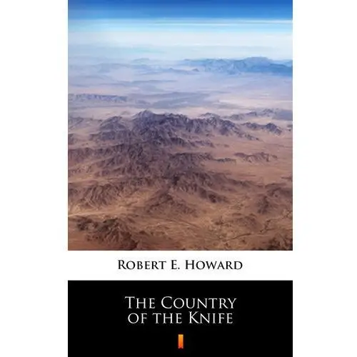 Robert e. howard The country of the knife