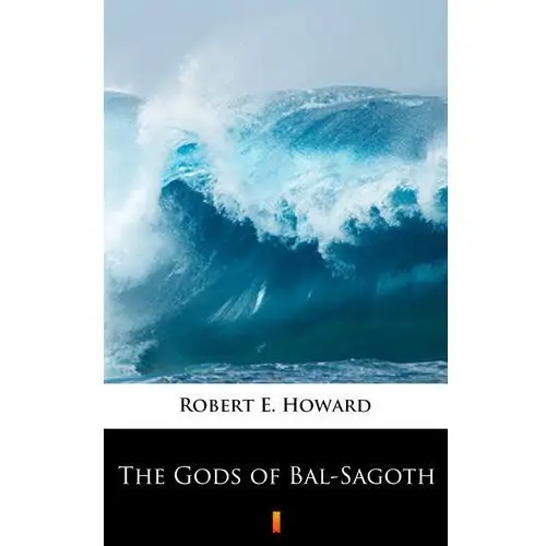 The gods of bal-sagoth Robert e. howard