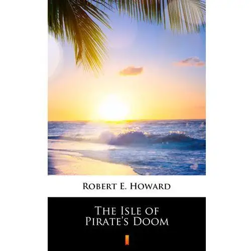 The isle of pirate's doom Robert e. howard