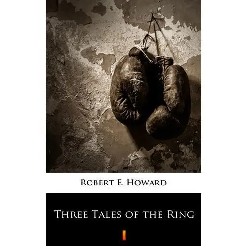 Robert e. howard Three tales of the ring