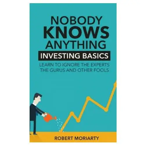 Nobody knows anything Robert j moriarty
