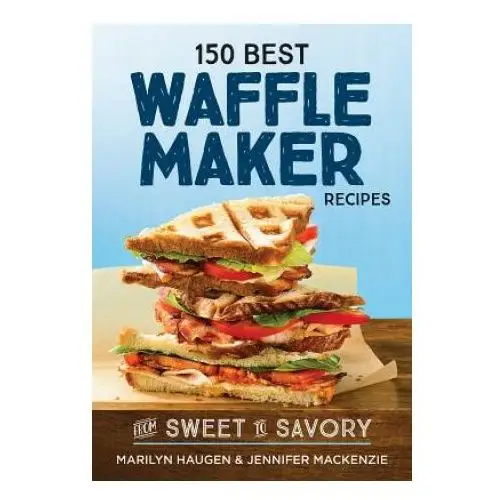 150 best waffle recipes Robert rose inc