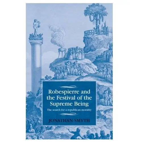 Robespierre and the festival of the supreme being Manchester university press