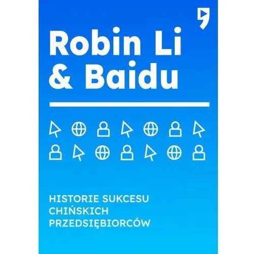 Robin Li & Baidu. Historie sukcesu chińskich przedsiębiorców