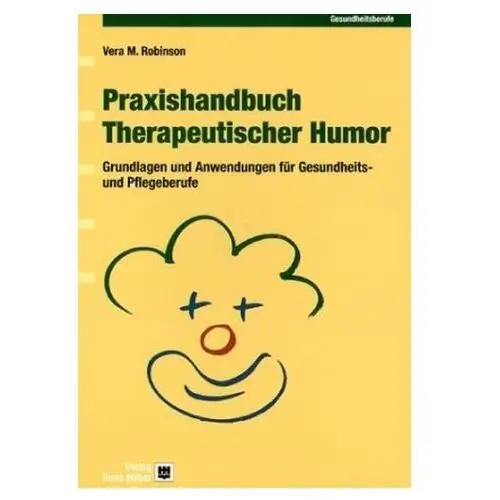 Praxishandbuch Therapeutischer Humor Robinson, Vera M