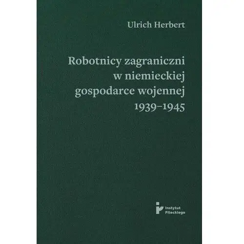 Robotnicy zagraniczni w niemieckiej gospodarce wojennej 1939–1945