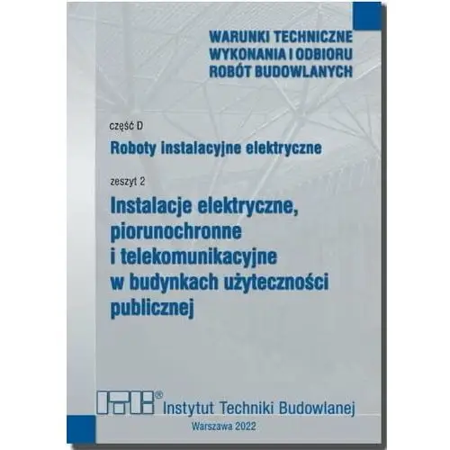 Roboty instalacyjne elektryczne. cz.D. Zeszyt 2. Instalacje elektryczne, piorunochronne i telekomunikacyjne w budynkach użyteczności publicznej