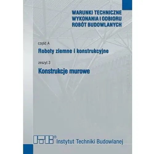 Roboty ziemne i konstrukcyjne. cz.A. Zeszyt 3. Konstrukcje murowe