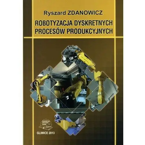 Robotyzacja dyskretnych procesów produkcyjnych