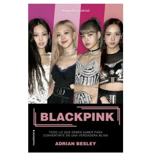 Roca infantil y juvenil Blackpink. todo lo que debes saber para convertirte en una verdadera blink / bla ckpink: k-pop's no.1 girl group