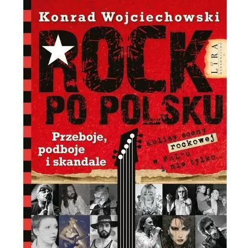 Rock po polsku. Przeboje, podboje i skandale