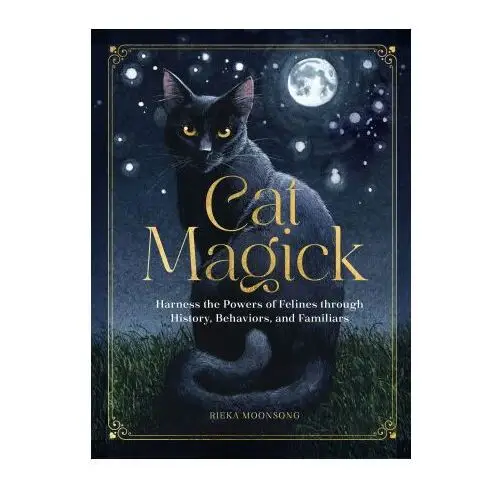 Cat magick: harness the powers of felines through history, behaviors, and familiars Rock point