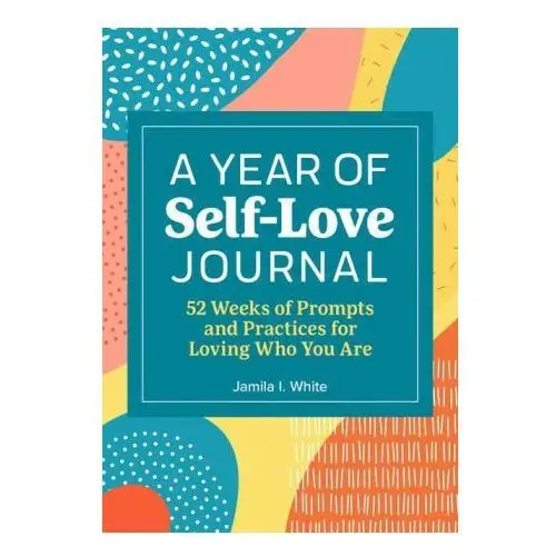 Rockridge pr A year of self-love journal: 52 weeks of prompts and practices for loving who you are