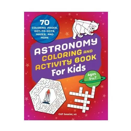 Astronomy Coloring & Activity Book for Kids: 70 Coloring Pages, Dot-To-Dots, Mazes, and More