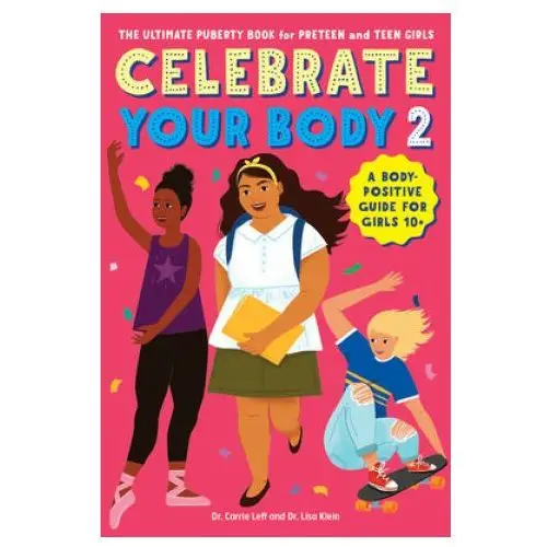 Rockridge pr Celebrate your body 2: the ultimate puberty book for preteen and teen girls