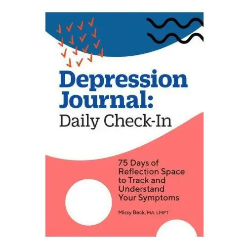 Depression journal: daily check-in: 75 days of reflection space to track and understand your symptoms Rockridge pr