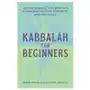 Kabbalah for Beginners: Understanding and Applying Kabbalistic History, Concepts, and Practices Sklep on-line