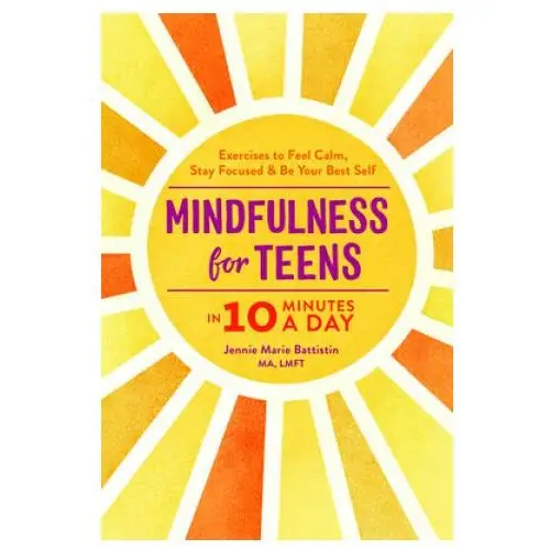 Rockridge pr Mindfulness for teens in 10 minutes a day: exercises to feel calm, stay focused & be your best self