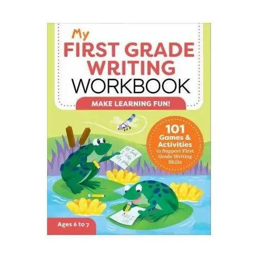 Rockridge pr My first grade writing workbook: 101 games and activities to support first grade writing skills