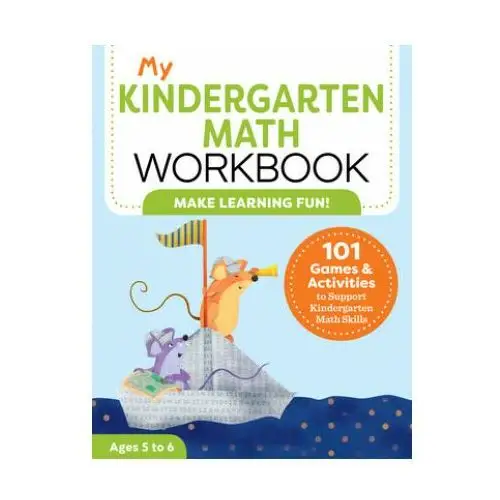 My Kindergarten Math Workbook: 101 Games and Activities to Support Kindergarten Math Skills