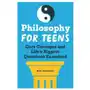 Philosophy for Teens: Core Concepts and Life's Biggest Questions Examined Sklep on-line