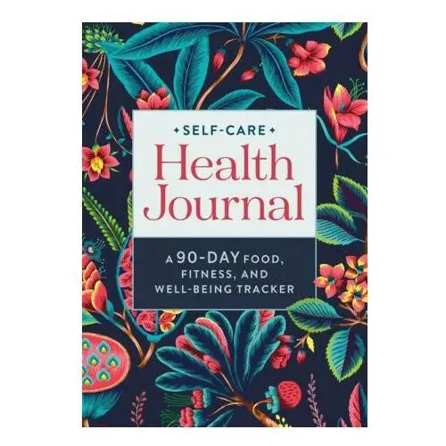 Rockridge pr Self-care health journal: a 90-day food, fitness, and well-being tracker