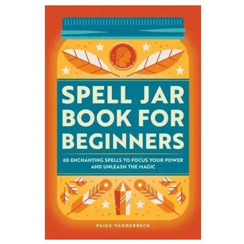 Rockridge pr Spell jar book for beginners: 60 enchanting spells to focus your power and unleash the magic