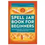 Rockridge pr Spell jar book for beginners: 60 enchanting spells to focus your power and unleash the magic Sklep on-line
