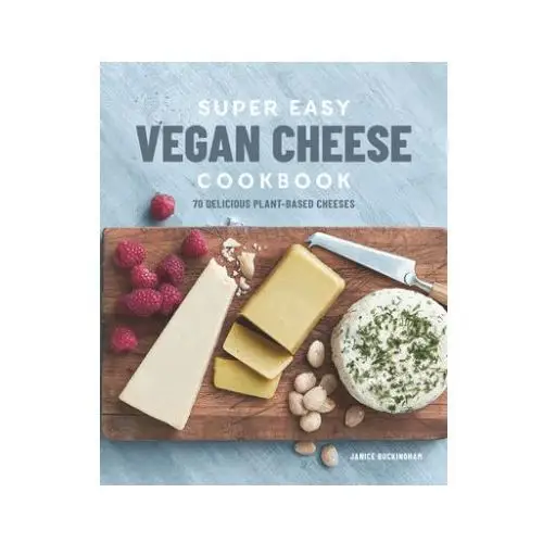 Rockridge pr Super easy vegan cheese cookbook: 70 delicious plant-based cheeses